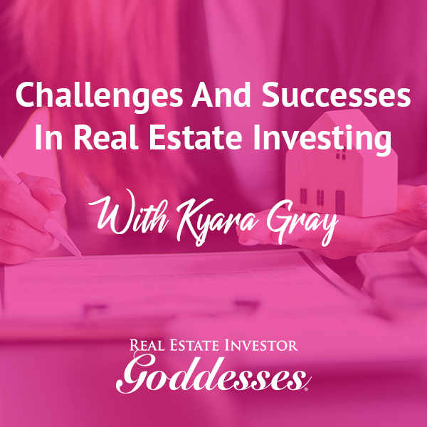 REIG Kyara Gray | Real Estate Investing